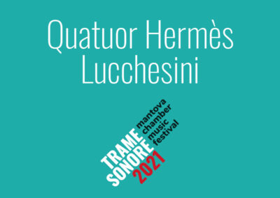 Trame Sonore 2021 – Quatuor Hermès + Lucchesini