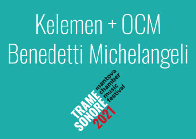 Kelemen + OCM + Benedetti Michelangeli